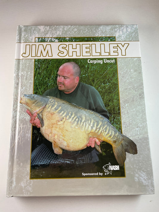 Carping Uncut by Jim Shelley. 2004. Carp Book.