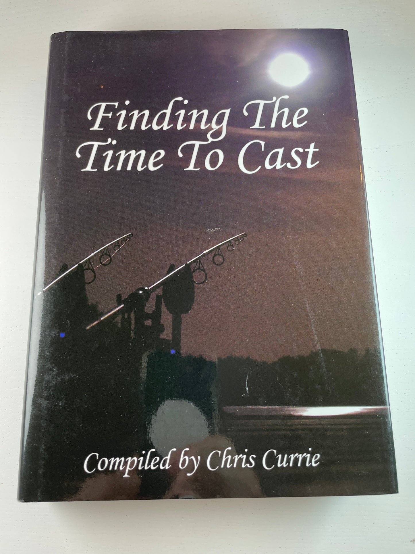 Finding Time To Cast. Compiled By Chris Currie. 2013. Carp Book.