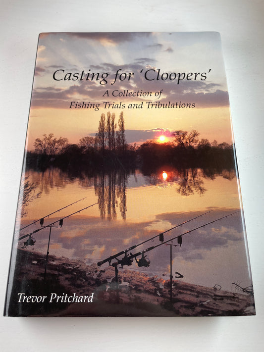 Casting For Cloopers by Trevor Pritchard. 2013. Carp Book.