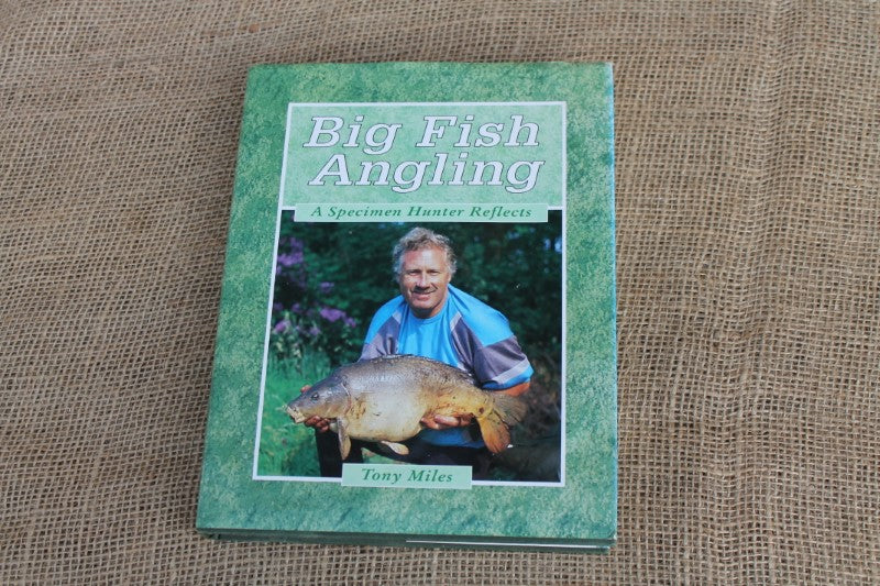 Big Fish Angling, A Specimen Hunter reflects, By Tony Miles. 1st Edition Hardback. 1990.
