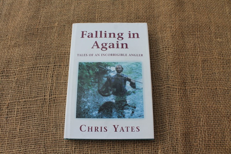 Falling In Again. Tales Of An Incorrigible Angler. Chris Yates. First Edition.
