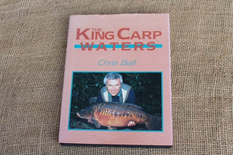 The King Carp Waters, By Chris Ball. 1st Edition. 1993.